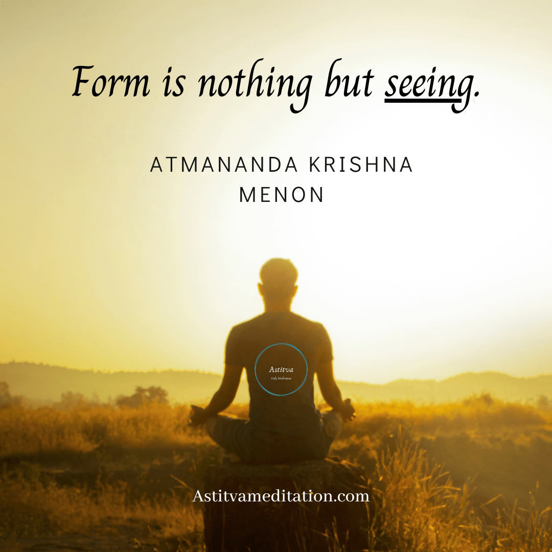 Form ~ Atmananda Krishna&nbsp;Menon