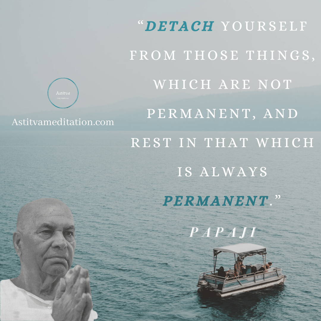 Detach yourself ~&nbsp;Papaji
