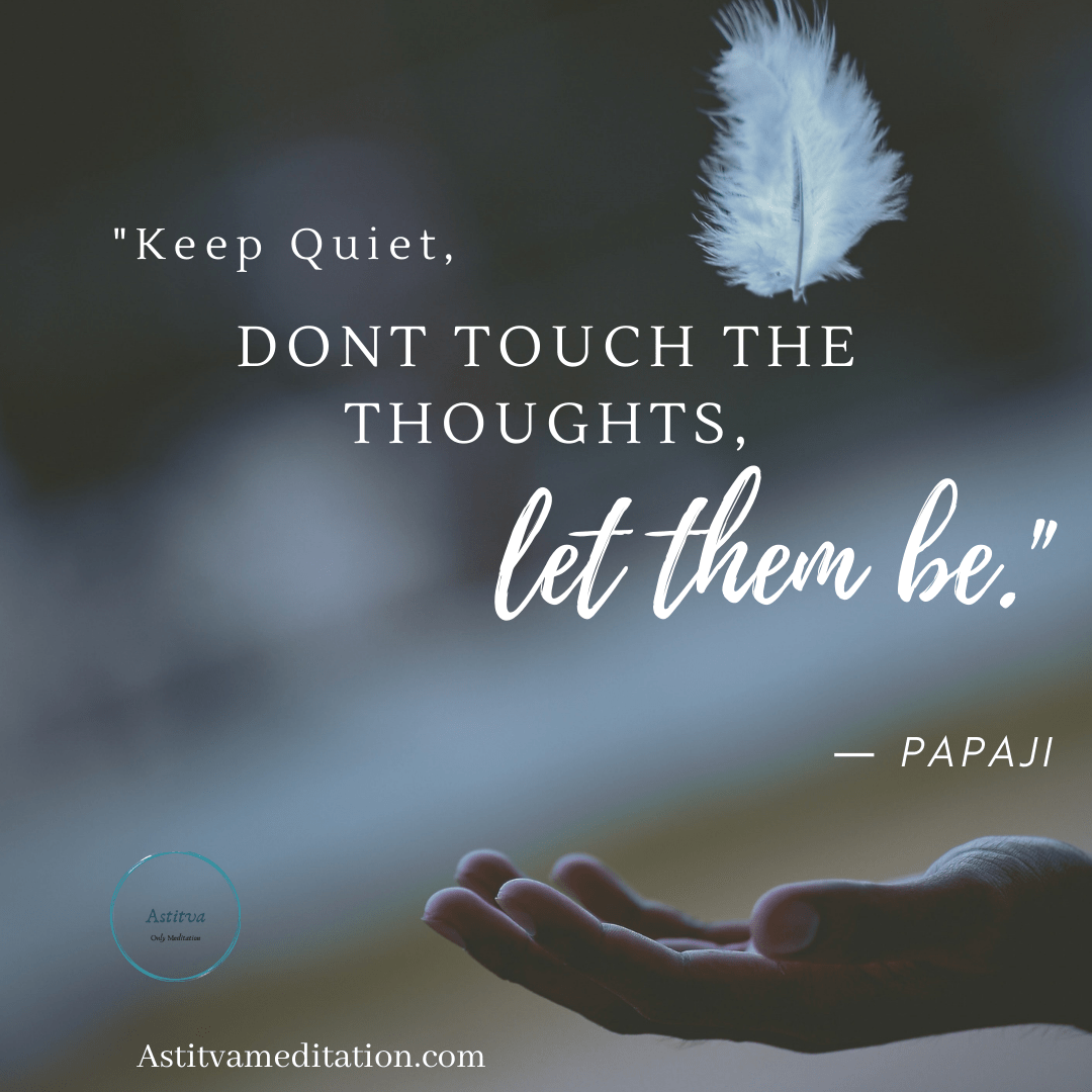 Let your thoughts be ~&nbsp;Papaji