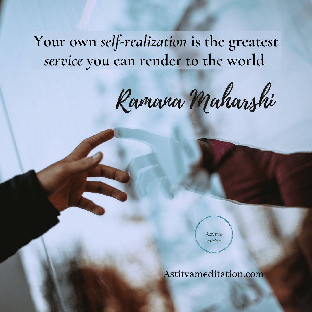 Self-realization is the greatest service ~ Ramana&nbsp;Maharshi