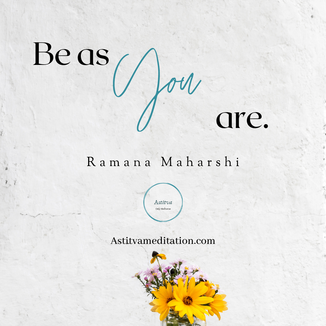 Be as you are ~ Ramana&nbsp;Maharshi